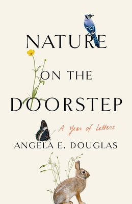Nature on the Doorstep: A Year of Letters by Douglas, Angela E.