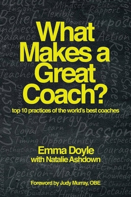 What Makes a Great Coach?: Top 10 Practices of the World's Best Coaches by Doyle, Emma
