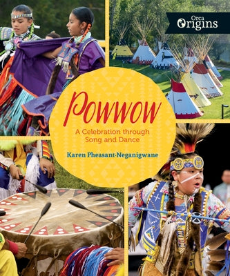 Powwow: A Celebration Through Song and Dance by Pheasant-Neganigwane, Karen