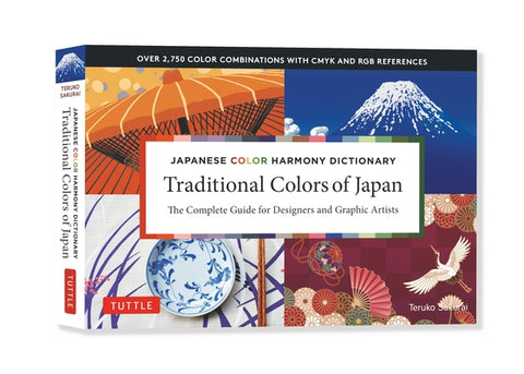 Japanese Color Harmony Dictionary: Traditional Colors: Of Japan: The Complete Guide for Designers and Graphic Artists (Over 2,750 Color Combinations a by Sakurai, Teruko