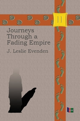 Journeys Through a Fading Empire by Evenden, John L.