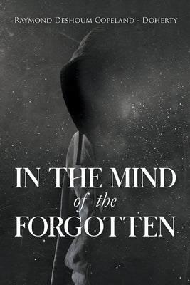 In The Mind of the Forgotten by Doherty, Raymond Deshoum Copeland