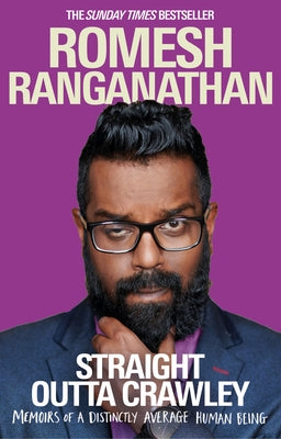 Straight Outta Crawley: Memoirs of a Distinctly Average Human Being by Ranganathan, Romesh