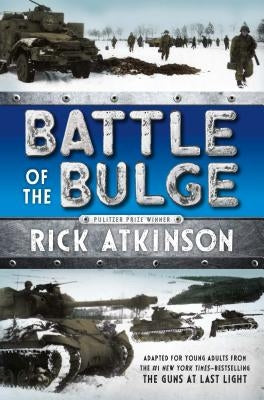 Battle of the Bulge [the Young Readers Adaptation] by Atkinson, Rick