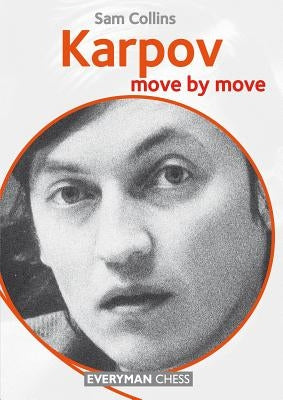 Karpov: Move by Move by Collins, Sam