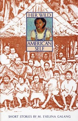 Her Wild American Self by Galang, M. Evelina