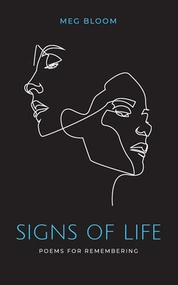 Signs of Life: Poems for Remembering by Bloom, Meg