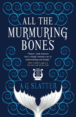 All the Murmuring Bones by Slatter, A. G.