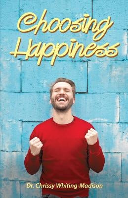 Choosing Happiness by Whiting-Madison