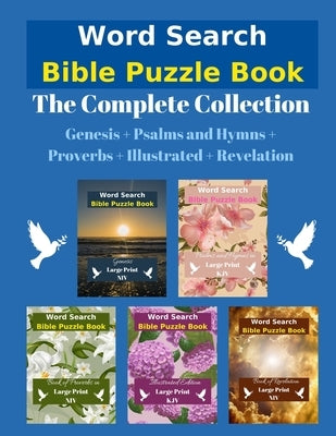 Word Search Bible Puzzle: The Complete Collection - Genesis + Psalms and Hymns + Proverbs + Illustrated + Revelation by Eternal Light Publishing