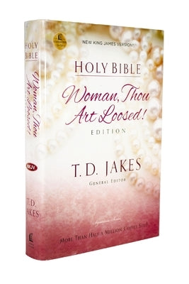 Woman Thou Art Loosed-NKJV by Jakes, T. D.