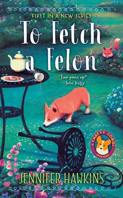To Fetch a Felon by Hawkins, Jennifer