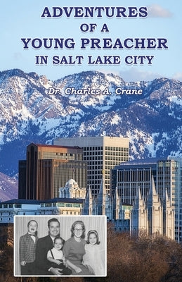Adventures of a Young Preacher in Salt Lake City by Crane, Charles