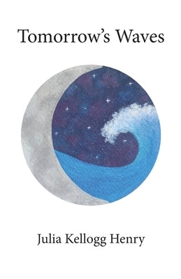 Tomorrow's Waves by Kellogg Henry, Julia