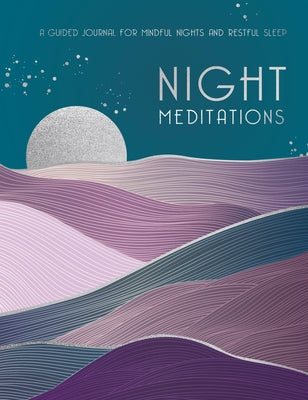 Night Meditations: A Guided Journal for Mindful Nights and Restful Sleepvolume 14 by Editors of Rock Point