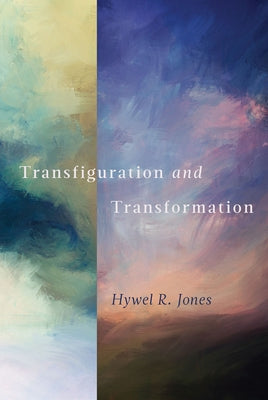 Transfiguration and Transformation by Jones, Hywel R.