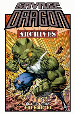 Savage Dragon Archives, Volume 10 by Larsen, Erik