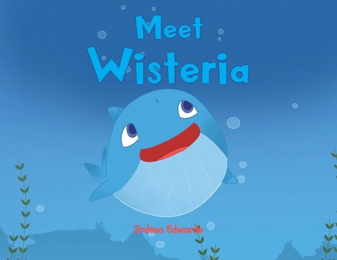 Meet Wisteria by Edwards, Jodena