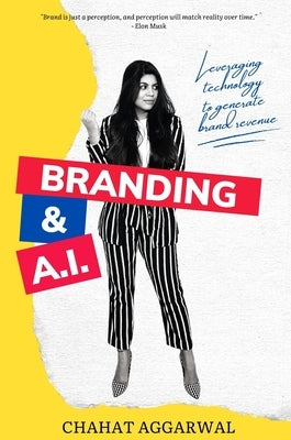 Branding & AI: Leveraging Technology to Generate Brand Revenue by Aggarwal, Chahat