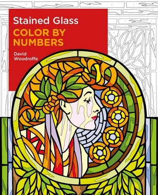 Stained Glass Color by Numbers by Woodroffe, David