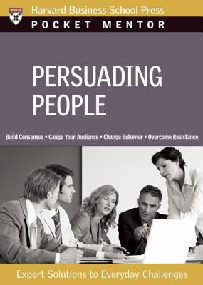 Persuading People: Expert Solutions to Everyday Challenges by Review, Harvard Business
