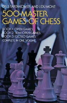 500 Master Games of Chess by Tartakower, S.