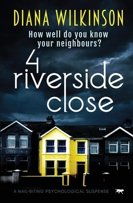 4 Riverside Close: a nail biting psychological suspense by Wilkinson, Diana