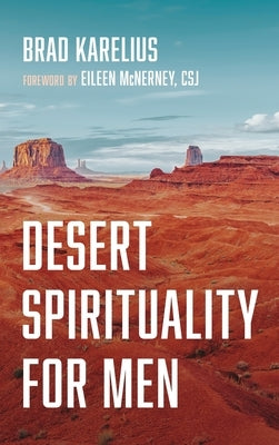 Desert Spirituality for Men by Karelius, Brad