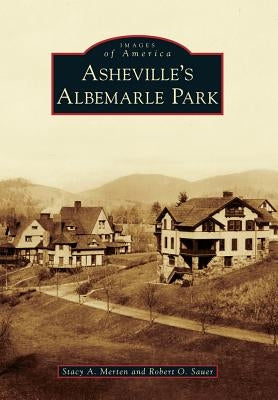 Asheville's Albemarle Park by Merten, Stacy A.