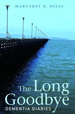 The Long Goodbye by Miles, Margaret R.