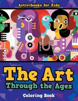 The Art Through the Ages Coloring Book by For Kids, Activibooks