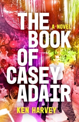 The Book of Casey Adair by Harvey, Ken