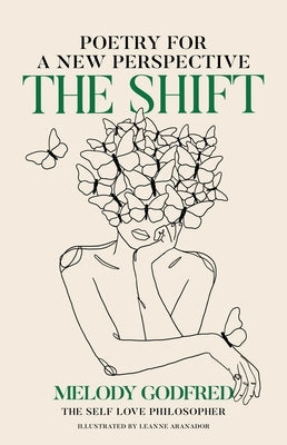 The Shift: Poetry for a New Perspective by Godfred, Melody