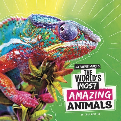 The World's Most Amazing Animals by Meister, Cari