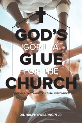 God's Gorilla Glue for the Church by Swearngin, Ralph