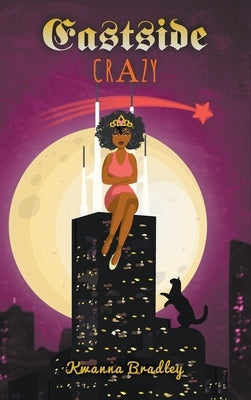 Eastside Crazy by Bradley, Kwanna