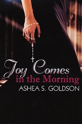 Joy Comes in the Morning by Goldson, Ashea