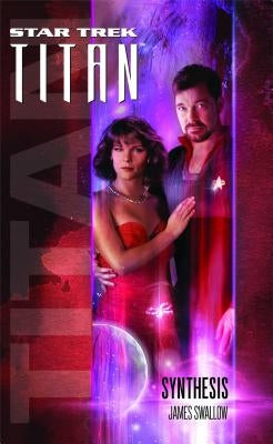 Star Trek: Titan #6: Synthesis by Swallow, James