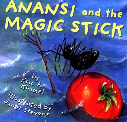 Anansi and the Magic Stick by Kimmel, Eric A.