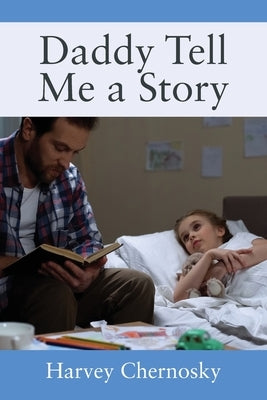 Daddy Tell Me a Story by Chernosky, Harvey