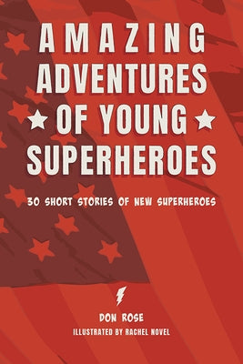 Amazing Adventures of Young Superheroes by Rose, Don