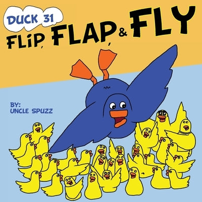 Duck 31 Flip, Flap, Fly by Spuzz, Uncle