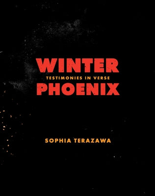 Winter Phoenix: Testimonies in Verse by Terazawa, Sophia
