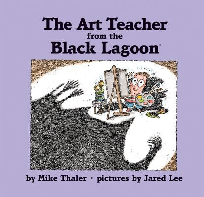 The Art Teacher from the Black Lagoon by Thaler, Mike