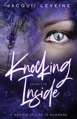 Knocking from the Inside: A Memoir Veiled in Numbers by Leveine, Jacquii