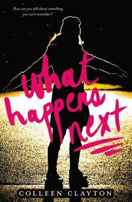 What Happens Next by Clayton, Colleen