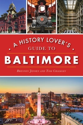 A History Lover's Guide to Baltimore by Jensen, Brennen