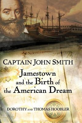 Captain John Smith: Jamestown and the Birth of the American Dream by Hoobler, Thomas