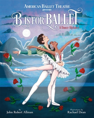 B Is for Ballet: A Dance Alphabet (American Ballet Theatre) by Allman, John Robert