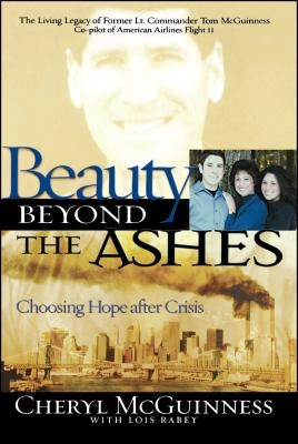 Beauty Beyond the Ashes: Choosing Hope After Crisis by McGinness, Cheryl